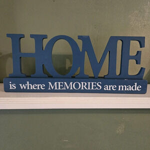 HOME is where MEMORIES are made Blue Wooden Tabletop Sign